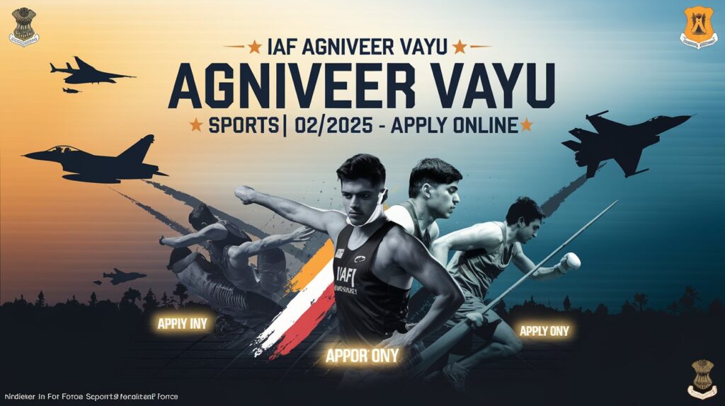 IAF Agniveer Vayu Sports Intake 02/2025 Recruitment 2025